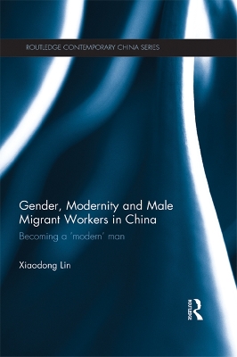 Gender, Modernity and Male Migrant Workers in China: Becoming a 'Modern' Man