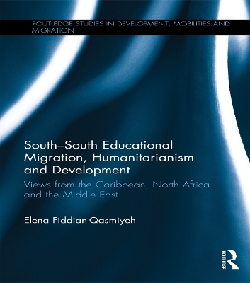 South-South Educational Migration, Humanitarianism and Development: Views from the Caribbean, North Africa and the Middle East