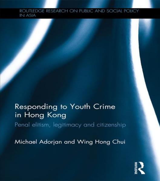 Responding to Youth Crime in Hong Kong: Penal Elitism, Legitimacy and Citizenship
