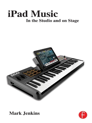 iPad Music: In the Studio and on Stage
