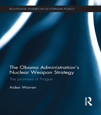 Obama Administration's Nuclear Weapon Strategy: The Promises of Prague