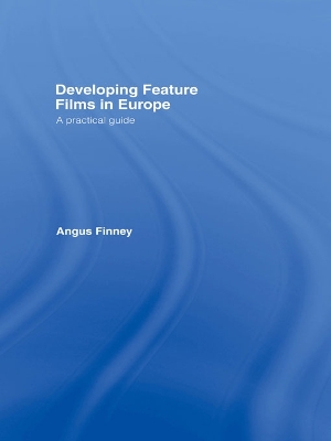 Developing Feature Films in Europe: A Practical Guide