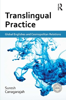 Translingual Practice: Global Englishes and Cosmopolitan Relations