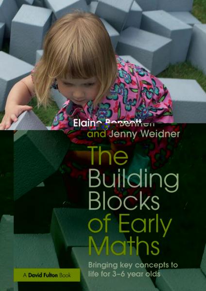 Building Blocks of Early Maths: Bringing key concepts to life for 3-6 year olds