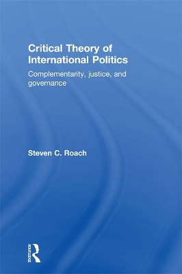 Critical Theory of International Politics: Complementarity, Justice, and Governance