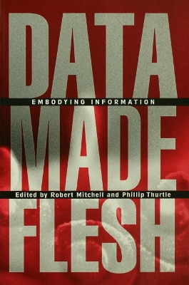 Data Made Flesh: Embodying Information