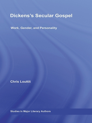 Dickens's Secular Gospel: Work, Gender, and Personality