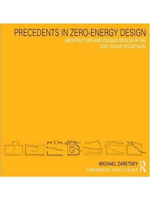 Precedents in Zero-Energy Design: Architecture and Passive Design in the 2007 Solar Decathlon