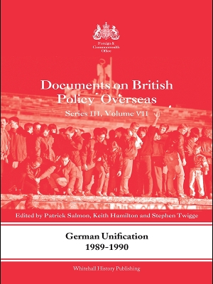 German Unification 1989-90: Documents on British Policy Overseas, Series III, Volume VII