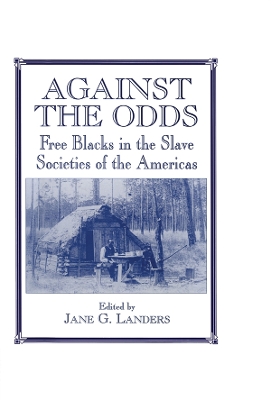 Against the Odds: Free Blacks in the Slave Societies of the Americas