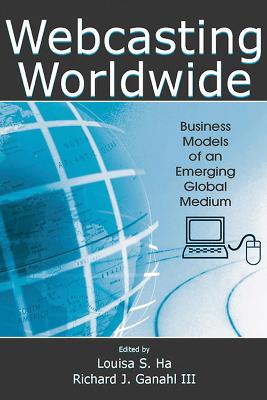 Webcasting Worldwide: Business Models of an Emerging Global Medium