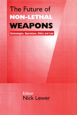 Future of Non-lethal Weapons: Technologies, Operations, Ethics and Law