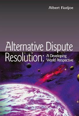 Alternative Dispute Resolution: A Developing World Perspective
