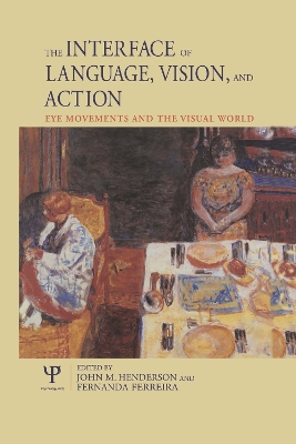 Interface of Language, Vision, and Action: Eye Movements and the Visual World