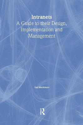 Intranets: a Guide to their Design, Implementation and Management
