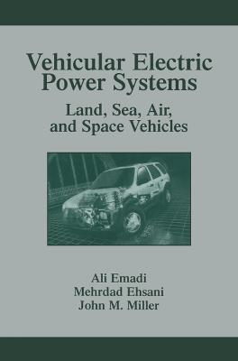 Vehicular Electric Power Systems: Land, Sea, Air, and Space Vehicles