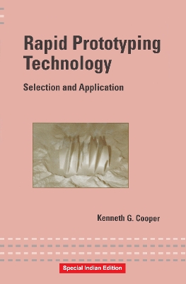 Rapid Prototyping Technology: Selection and Application