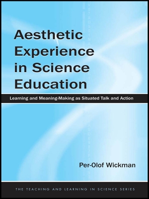 Aesthetic Experience in Science Education: Learning and Meaning-Making as Situated Talk and Action