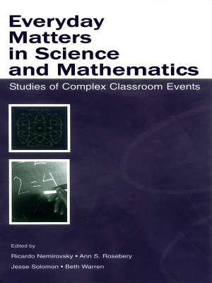 Everyday Matters in Science and Mathematics: Studies of Complex Classroom Events