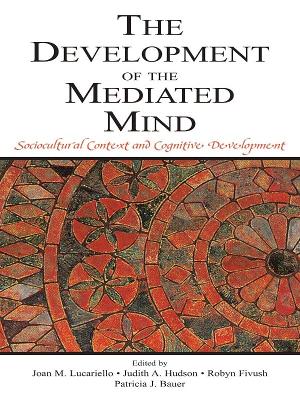 Development of the Mediated Mind: Sociocultural Context and Cognitive Development