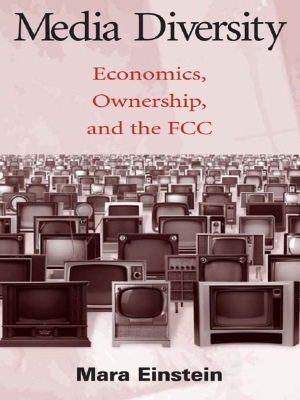 Media Diversity: Economics, Ownership, and the Fcc