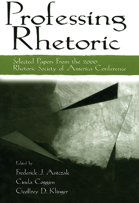 Professing Rhetoric: Selected Papers From the 2000 Rhetoric Society of America Conference