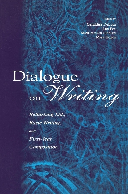 Dialogue on Writing: Rethinking Esl, Basic Writing, and First-year Composition