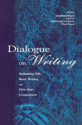 Dialogue on Writing: Rethinking Esl, Basic Writing, and First-year Composition