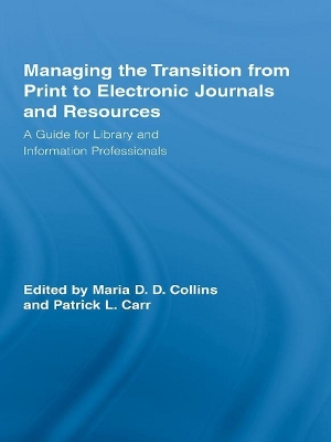 Managing the Transition from Print to Electronic Journals and Resources: A Guide for Library and Information Professionals