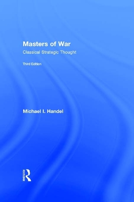 Masters of War: Classical Strategic Thought
