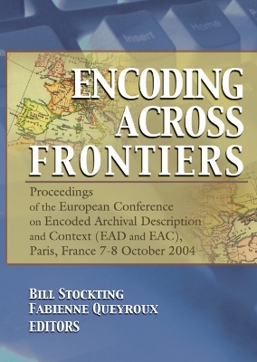 Encoding Across Frontiers: Proceedings of the European Conference on Encoded Archival Description and Context (EAD and EAC), Pa