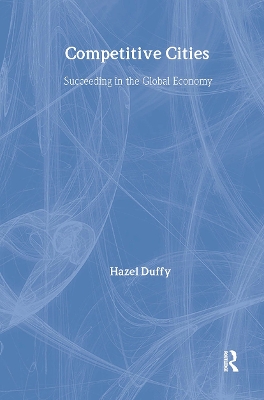 Competitive Cities: Succeeding in the Global Economy