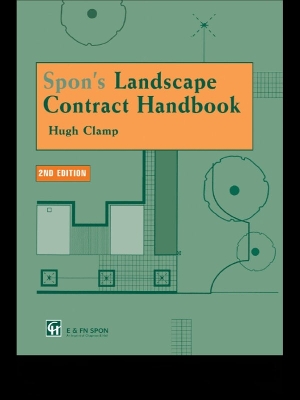Spon''s Landscape Contract Handbook: A guide to good practice and procedures in the management of lump sum landscape contracts