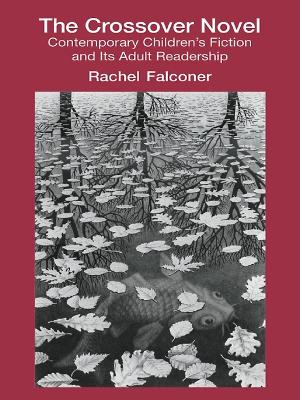 Crossover Novel: Contemporary Children's Fiction and Its Adult Readership