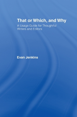 That or Which, and Why: A Usage Guide for Thoughtful Writers and Editors