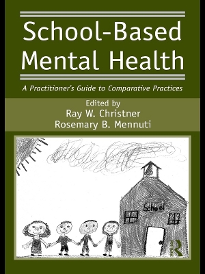 School-Based Mental Health: A Practitioner's Guide to Comparative Practices