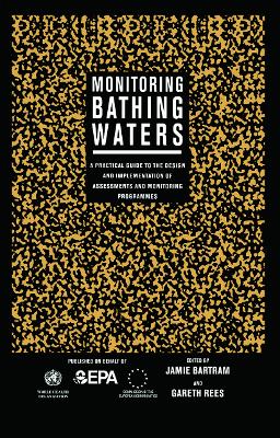 Monitoring Bathing Waters: A Practical Guide to the Design and Implementation of Assessments and Monitoring Programmes