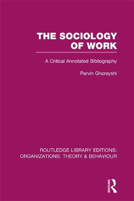 Sociology of Work (RLE: Organizations): A Critical Annotated Bibliography