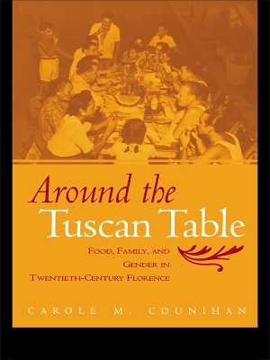 Around the Tuscan Table: Food, Family, and Gender in Twentieth Century Florence