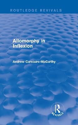 Allomorphy in Inflexion (Routledge Revivals)