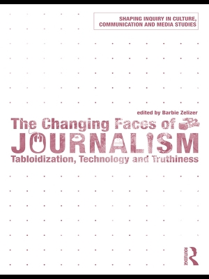Changing Faces of Journalism: Tabloidization, Technology and Truthiness