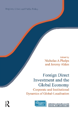 Foreign Direct Investment and the Global Economy: Corporate and Institutional Dynamics of Global-Localisation