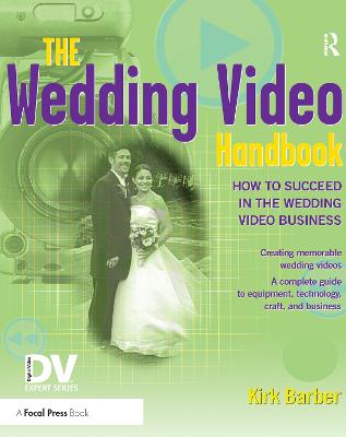 Wedding Video Handbook: How to Succeed in the Wedding Video Business