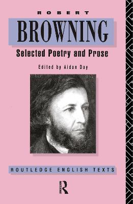 Robert Browning: Selected Poetry and Prose