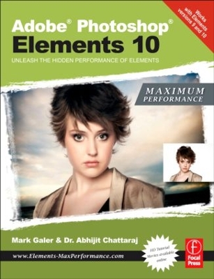 Adobe Photoshop Elements 10: Maximum Performance: Unleash the hidden performance of Elements