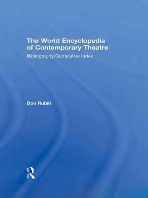 World Encyclopedia of Contemporary Theatre: Volume 6: Bibliography and Cumulative Index