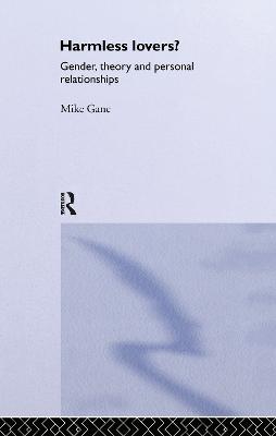 Harmless Lovers: Gender, Theory and Personal Relationships