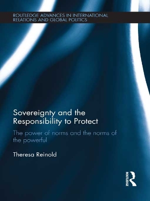 Sovereignty and the Responsibility to Protect: The Power of Norms and the Norms of the Powerful