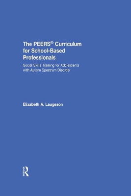 PEERS Curriculum for School-Based Professionals: Social Skills Training for Adolescents with Autism Spectrum Disorder