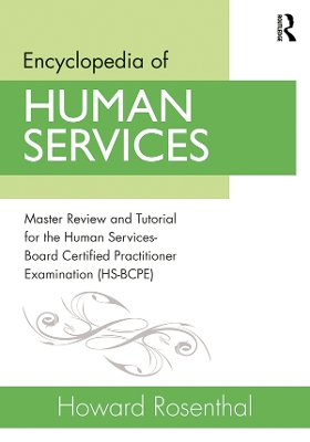 Encyclopedia of Human Services: Master Review and Tutorial for the Human Services-Board Certified Practitioner Examination (HS-BCPE)